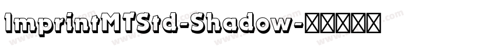 ImprintMTStd-Shadow字体转换