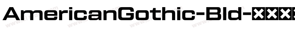 AmericanGothic-Bld字体转换