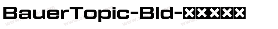 BauerTopic-Bld字体转换