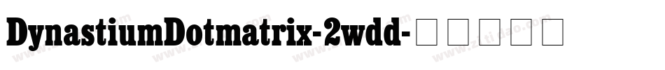 DynastiumDotmatrix-2wdd字体转换