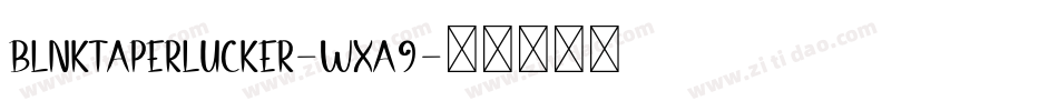 BlnkTaperLucker-WXa9字体转换 BlnkTaperLucker-WXa9字体转换