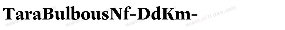 TaraBulbousNf-DdKm字体转换