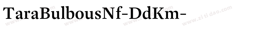TaraBulbousNf-DdKm字体转换