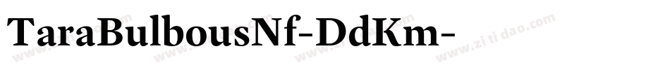 TaraBulbousNf-DdKm字体转换