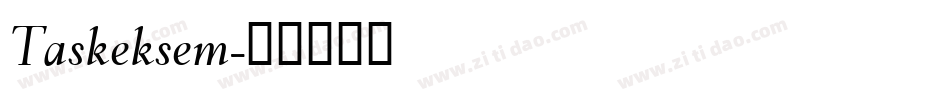 Taskeksem字体转换