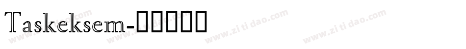 Taskeksem字体转换