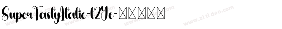 SuperTastyItalic-l2Ye字体转换