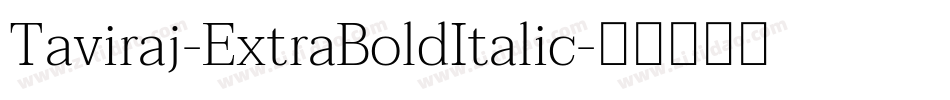 Taviraj-ExtraBoldItalic字体转换