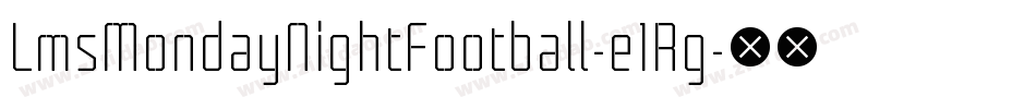 LmsMondayNightFootball-e1Rg字体转换 LmsMondayNightFootball-e1Rg字体转换