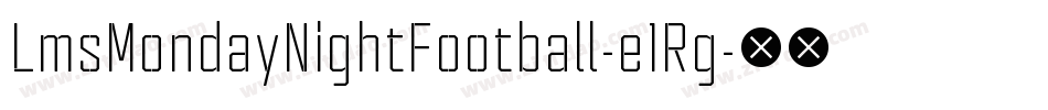 LmsMondayNightFootball-e1Rg字体转换 LmsMondayNightFootball-e1Rg字体转换