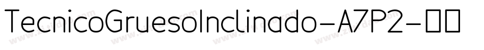 TecnicoGruesoInclinado-A7P2字体转换