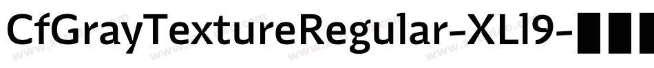 CfGrayTextureRegular-XLl9字体转换