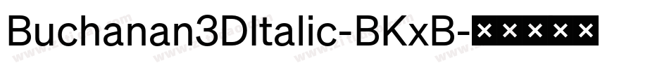 Buchanan3DItalic-BKxB字体转换