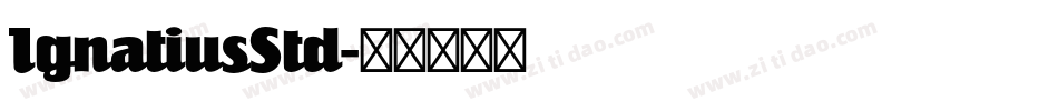 IgnatiusStd字体转换