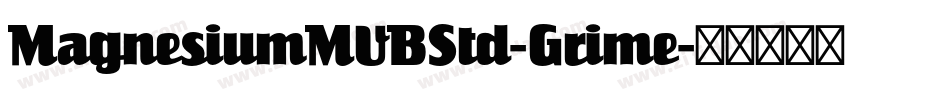 MagnesiumMVBStd-Grime字体转换