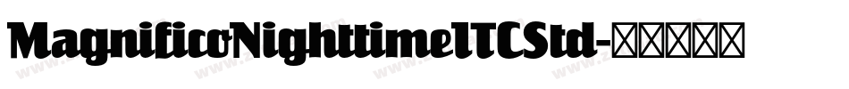 MagnificoNighttimeITCStd字体转换