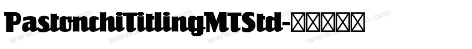 PastonchiTitlingMTStd字体转换