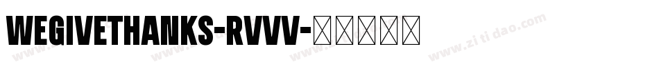 WeGiveThanks-RvVv字体转换