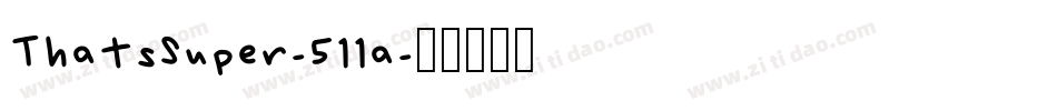 ThatsSuper-511a字体转换 ThatsSuper-511a字体转换