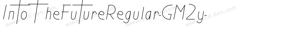 IntoTheFutureRegular-GM2y字体转换 IntoTheFutureRegular-GM2y字体转换