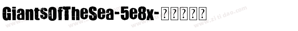 GiantsOfTheSea-5e8x字体转换