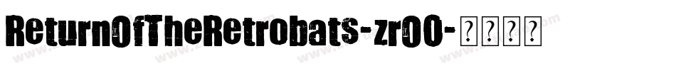 ReturnOfTheRetrobats-zrO0字体转换 ReturnOfTheRetrobats-zrO0字体转换