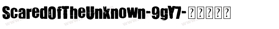 ScaredOfTheUnknown-9gY7字体转换
