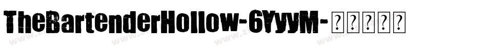 TheBartenderHollow-6YyyM字体转换 TheBartenderHollow-6YyyM字体转换