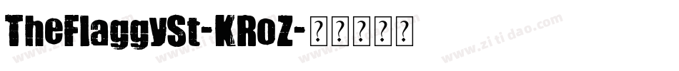 TheFlaggySt-KRoZ字体转换 TheFlaggySt-KRoZ字体转换