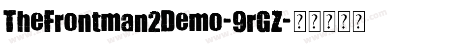 TheFrontman2Demo-9rGZ字体转换 TheFrontman2Demo-9rGZ字体转换