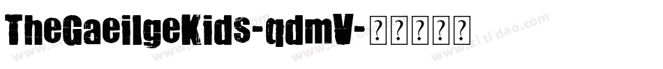 TheGaeilgeKids-qdmV字体转换 TheGaeilgeKids-qdmV字体转换