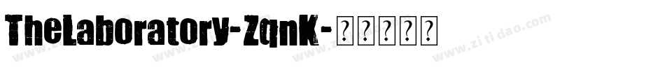 TheLaboratory-ZqnK字体转换 TheLaboratory-ZqnK字体转换