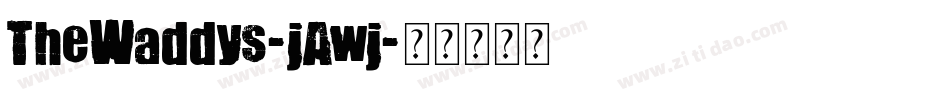 TheWaddys-jAwj字体转换 TheWaddys-jAwj字体转换