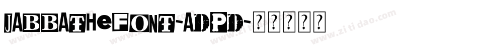 JabbaTheFont-ADpD字体转换