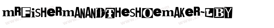 MrFishermanAndTheShoemaker-LBY5字体转换 MrFishermanAndTheShoemaker-LBY5字体转换