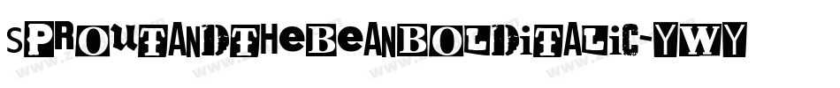SproutAndTheBeanBoldItalic-ywY1m字体转换 SproutAndTheBeanBoldItalic-ywY1m字体转换