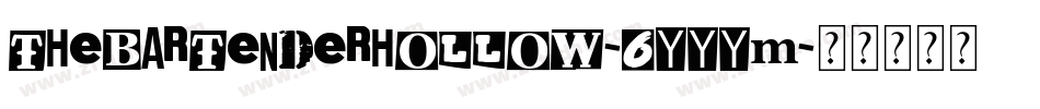 TheBartenderHollow-6YyyM字体转换 TheBartenderHollow-6YyyM字体转换