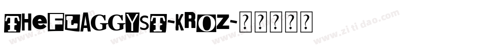 TheFlaggySt-KRoZ字体转换 TheFlaggySt-KRoZ字体转换