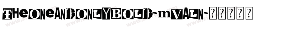 TheOneAndOnlyBold-MVAln字体转换