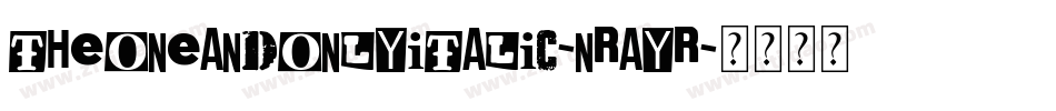 TheOneAndOnlyItalic-nRAyR字体转换
