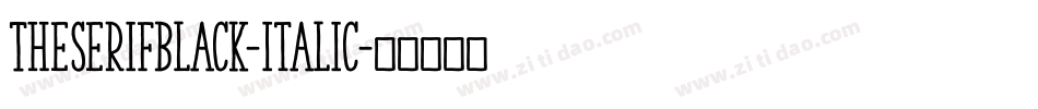 TheSerifBlack-Italic字体转换