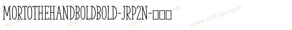 MorToTheHandBoldBold-JRp2n字体转换