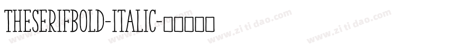 TheSerifBold-Italic字体转换