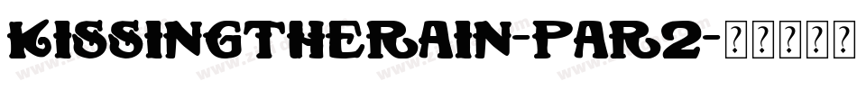 KissingTheRain-PAr2字体转换 KissingTheRain-PAr2字体转换