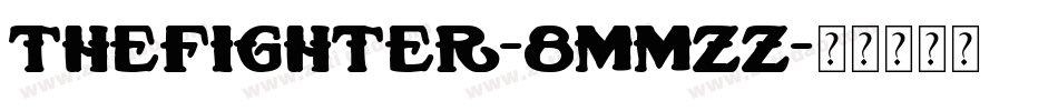 TheFighter-8MMzz字体转换 TheFighter-8MMzz字体转换