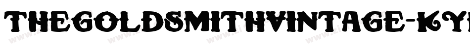 TheGoldsmithVintage-KYKD字体转换 TheGoldsmithVintage-KYKD字体转换