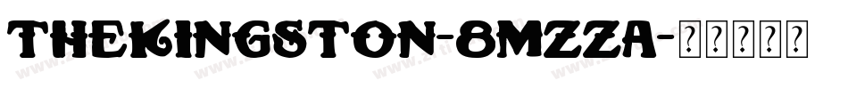 TheKingston-8MZZA字体转换 TheKingston-8MZZA字体转换