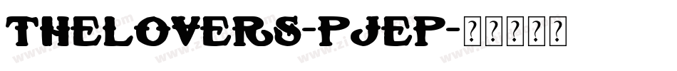 TheLovers-PJEP字体转换 TheLovers-PJEP字体转换