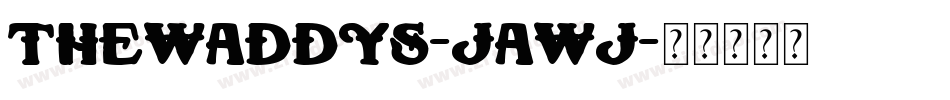TheWaddys-jAwj字体转换 TheWaddys-jAwj字体转换