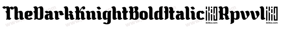 TheDarkKnightBoldItalic-Rpvvl字体转换